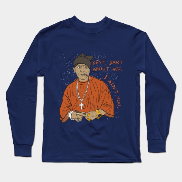 I Ain't You Long Sleeve T-Shirt by djmrice